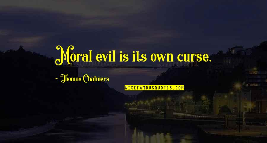 Trump Biden Debate Quotes By Thomas Chalmers: Moral evil is its own curse. Trump Biden Debate Quotes By Thomas Chalmers: Moral evil is its own curse.