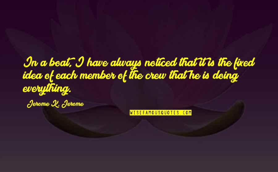 Trump Comey Russia Quotes By Jerome K. Jerome: In a boat, I have always noticed that