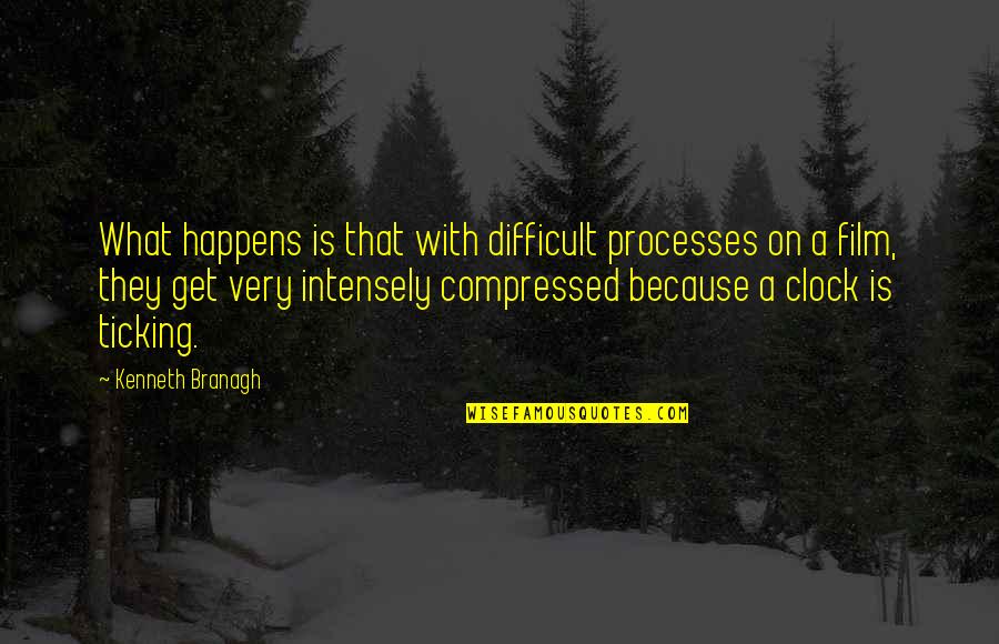 Trump Covid 19 Quotes Quotes By Kenneth Branagh: What happens is that with difficult processes on