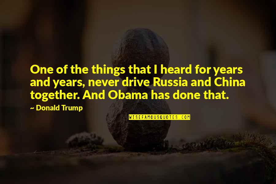 Trump Obama Quotes By Donald Trump: One of the things that I heard for