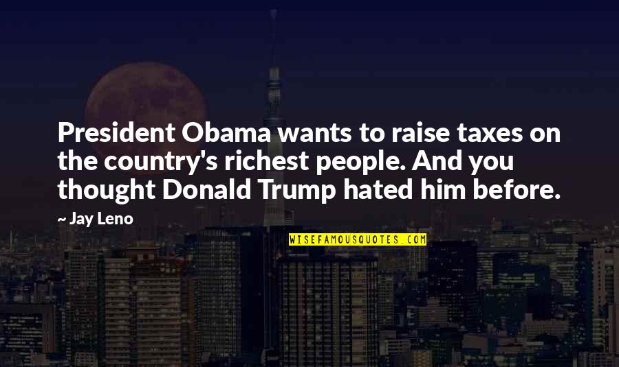 Trump Obama Quotes By Jay Leno: President Obama wants to raise taxes on the