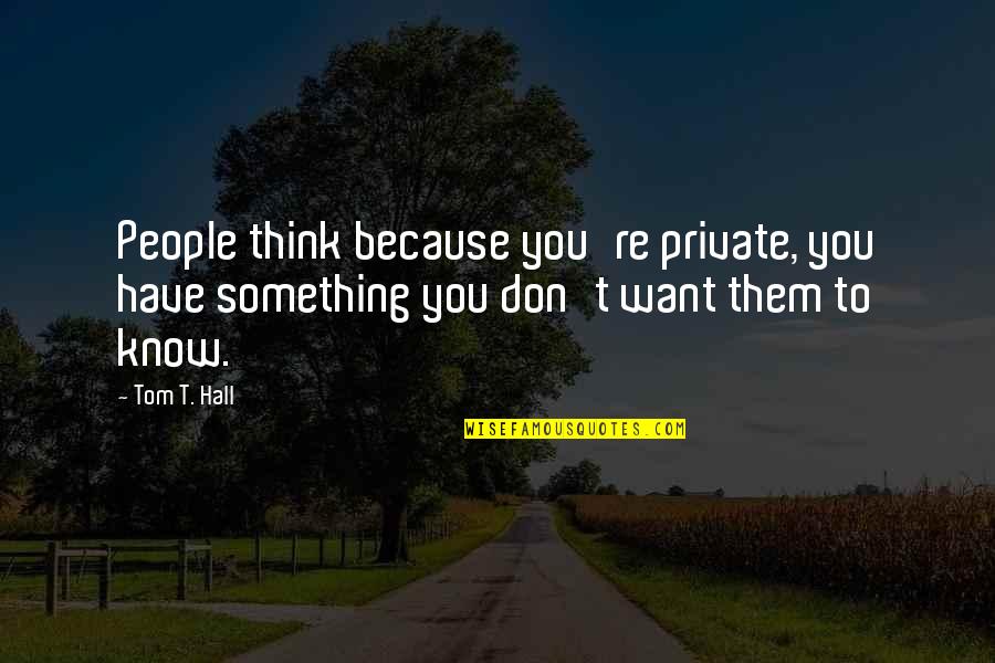 Trump Q Anon Quotes By Tom T. Hall: People think because you're private, you have something