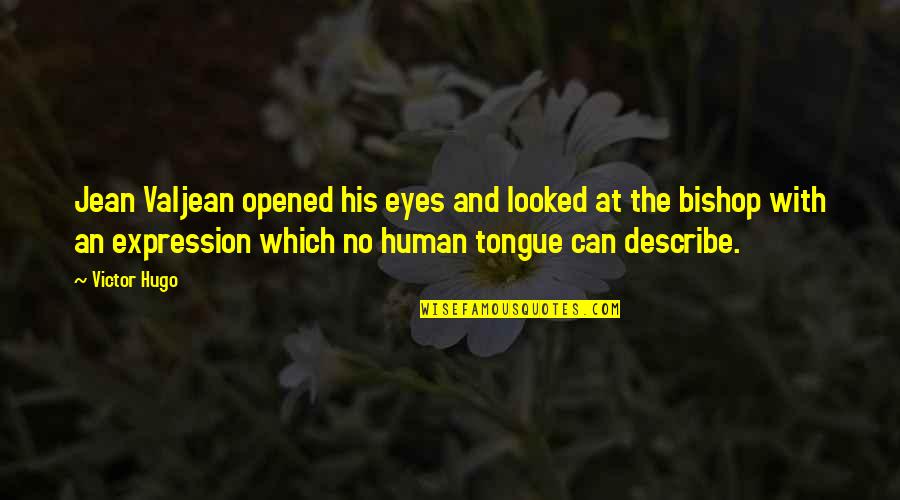 Trump Violence Quotes By Victor Hugo: Jean Valjean opened his eyes and looked at Trump Violence Quotes By Victor Hugo: Jean Valjean opened his eyes and looked at
