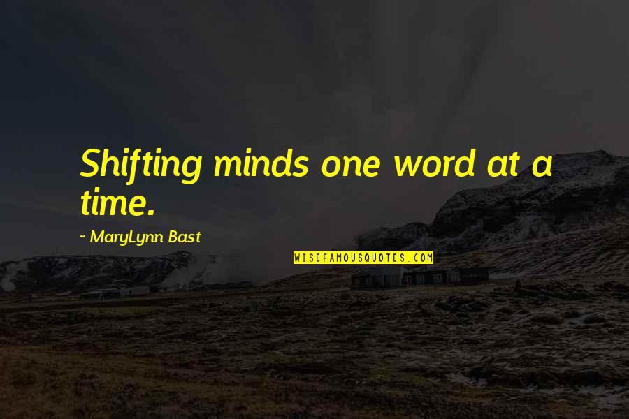 Trump Women Quotes By MaryLynn Bast: Shifting minds one word at a time.