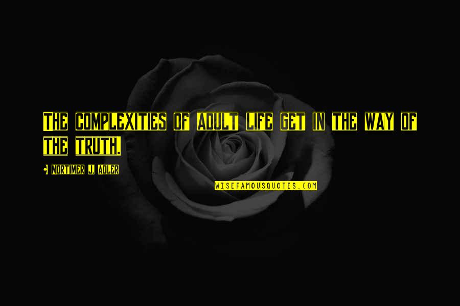 Trumpets Jason Derulo Quotes By Mortimer J. Adler: The complexities of adult life get in the Trumpets Jason Derulo Quotes By Mortimer J. Adler: The complexities of adult life get in the