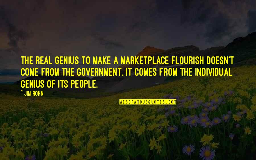 Trumpiest Towns Quotes By Jim Rohn: The real genius to make a marketplace flourish