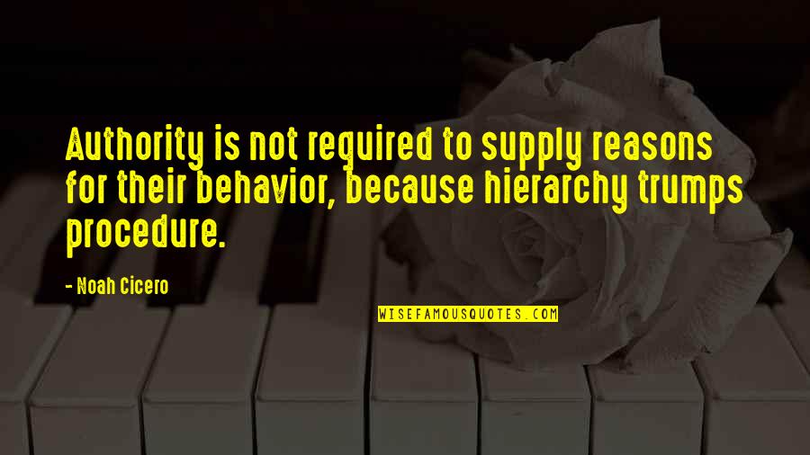 Trumps Best Quotes By Noah Cicero: Authority is not required to supply reasons for