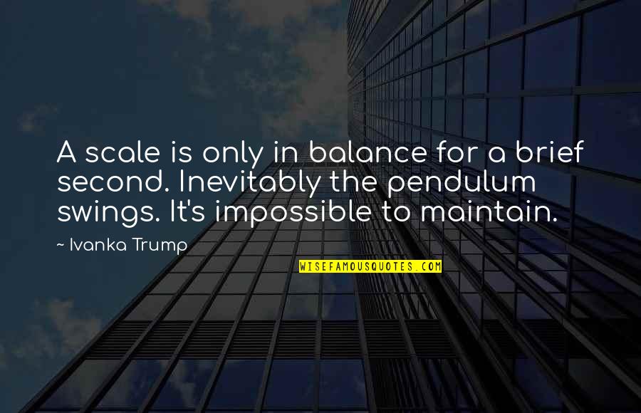 Trump's Quotes By Ivanka Trump: A scale is only in balance for a