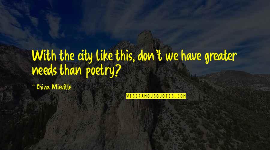 Truncheon For Sale Quotes By China Mieville: With the city like this, don't we have Truncheon For Sale Quotes By China Mieville: With the city like this, don't we have