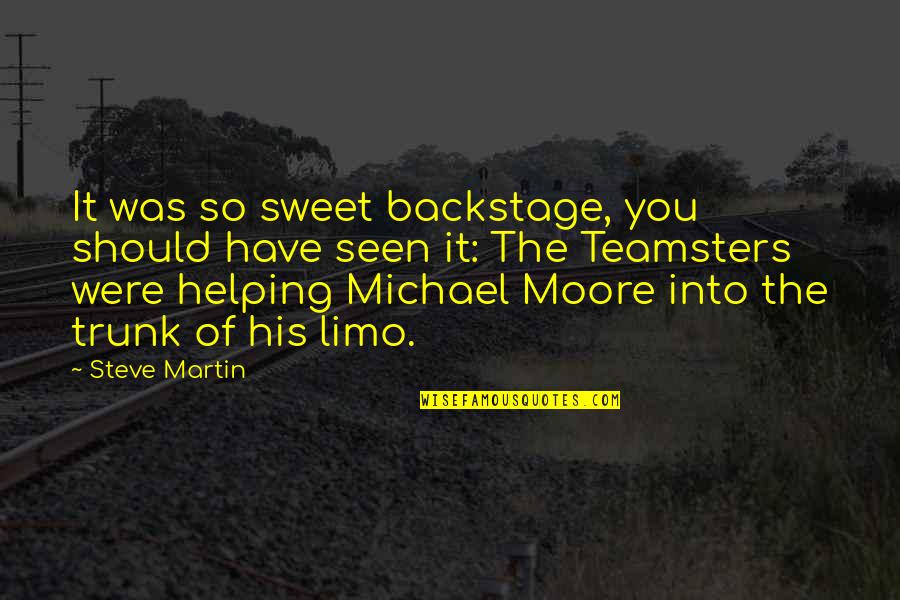 Trunk Quotes By Steve Martin: It was so sweet backstage, you should have