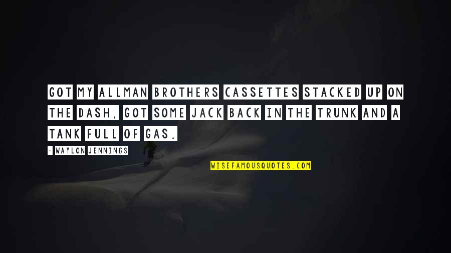 Trunk Quotes By Waylon Jennings: Got my Allman Brothers cassettes stacked up on