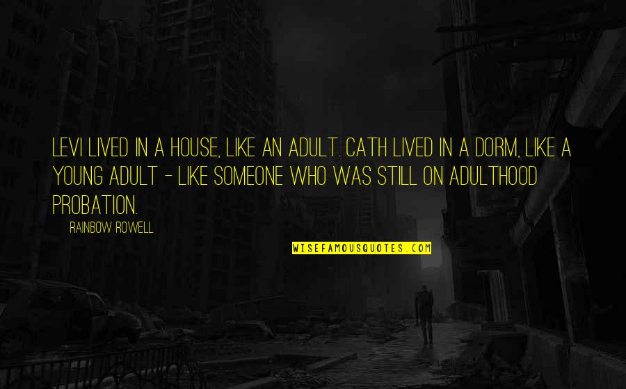 Trunnell Farms Quotes By Rainbow Rowell: Levi lived in a house, like an adult.