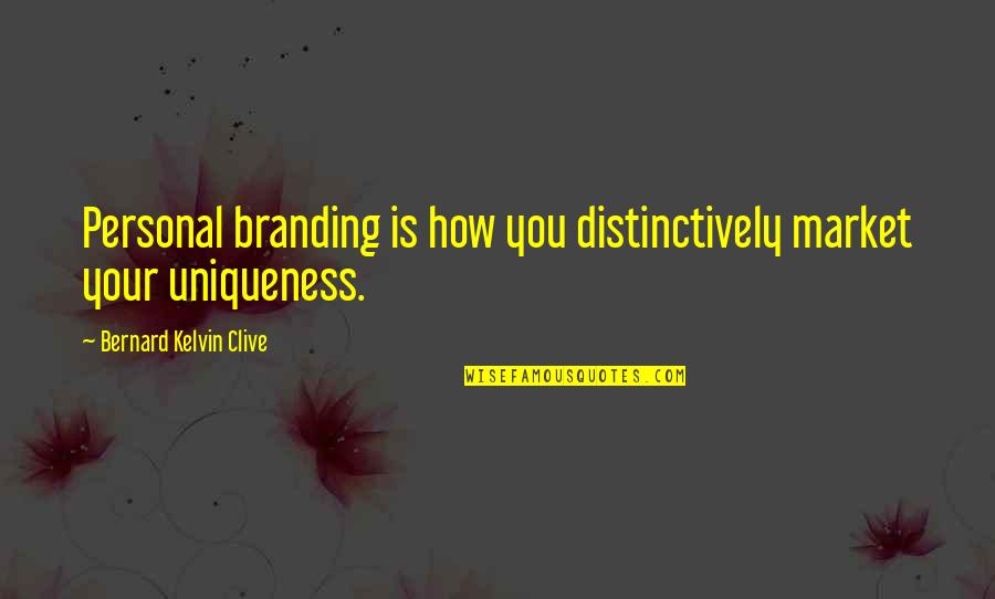 Truong's Quotes By Bernard Kelvin Clive: Personal branding is how you distinctively market your
