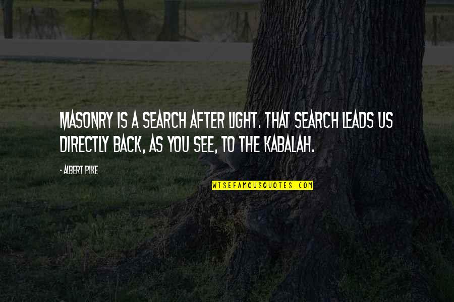 Trupanion Quotes By Albert Pike: Masonry is a search after Light. That search Trupanion Quotes By Albert Pike: Masonry is a search after Light. That search