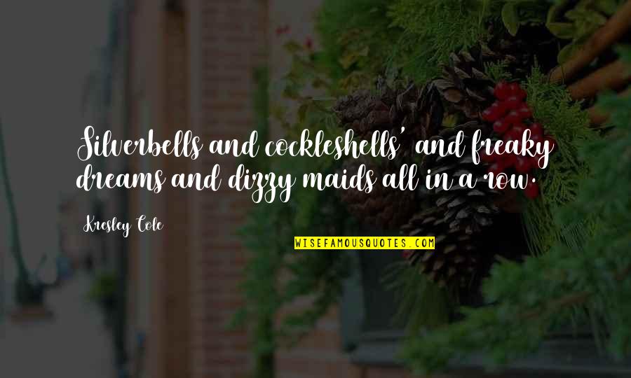 Trupanion Quotes By Kresley Cole: Silverbells and cockleshells' and freaky dreams and dizzy
