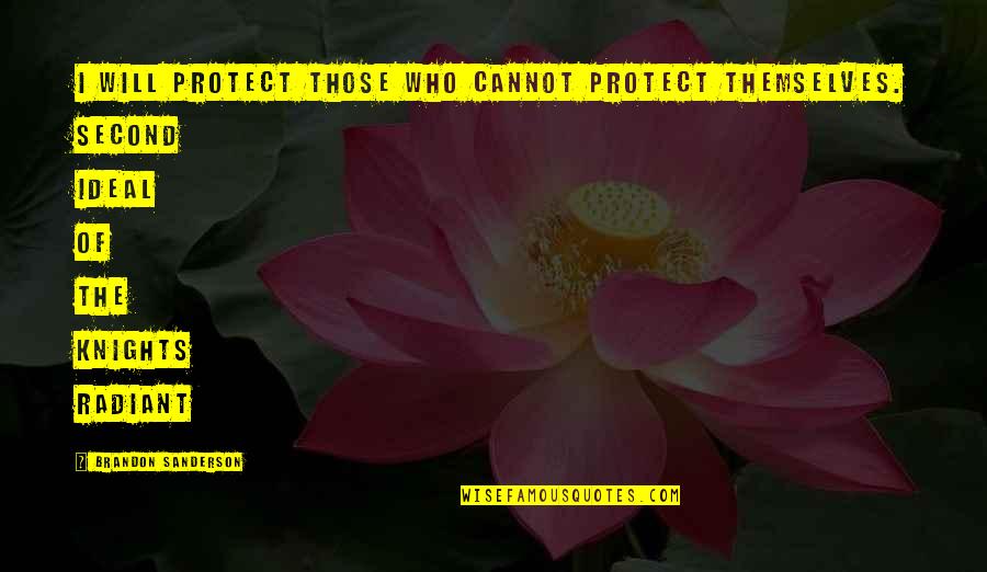 Truppa Brand Quotes By Brandon Sanderson: I will protect those who cannot protect themselves. Truppa Brand Quotes By Brandon Sanderson: I will protect those who cannot protect themselves.
