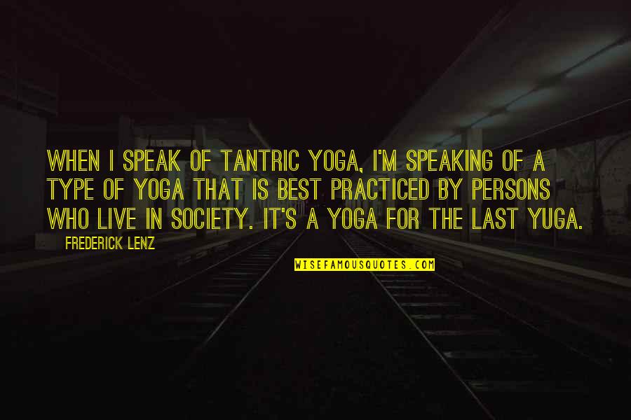 Truppa Brand Quotes By Frederick Lenz: When I speak of tantric yoga, I'm speaking Truppa Brand Quotes By Frederick Lenz: When I speak of tantric yoga, I'm speaking