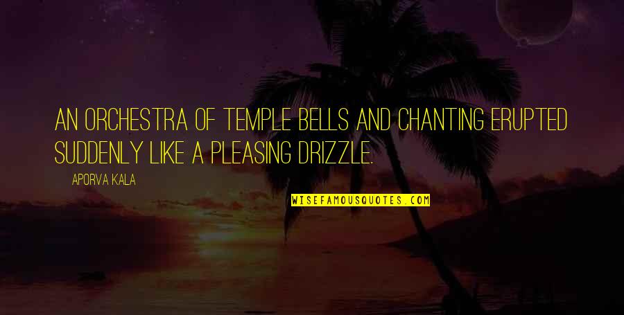 Trurange Quotes By Aporva Kala: An orchestra of temple bells and chanting erupted
