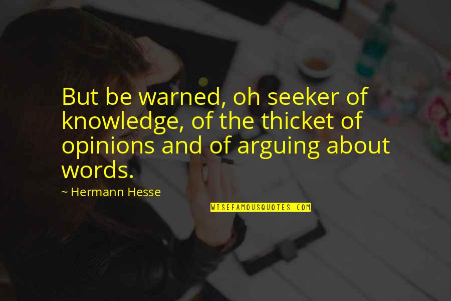 Trurange Quotes By Hermann Hesse: But be warned, oh seeker of knowledge, of