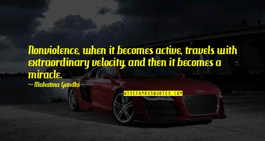 Trussing A Cornish Hen Quotes By Mahatma Gandhi: Nonviolence, when it becomes active, travels with extraordinary Trussing A Cornish Hen Quotes By Mahatma Gandhi: Nonviolence, when it becomes active, travels with extraordinary