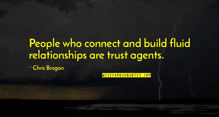 Trust And Communication Quotes By Chris Brogan: People who connect and build fluid relationships are