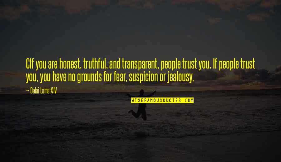 Trust And Fear Quotes By Dalai Lama XIV: CIf you are honest, truthful, and transparent, people