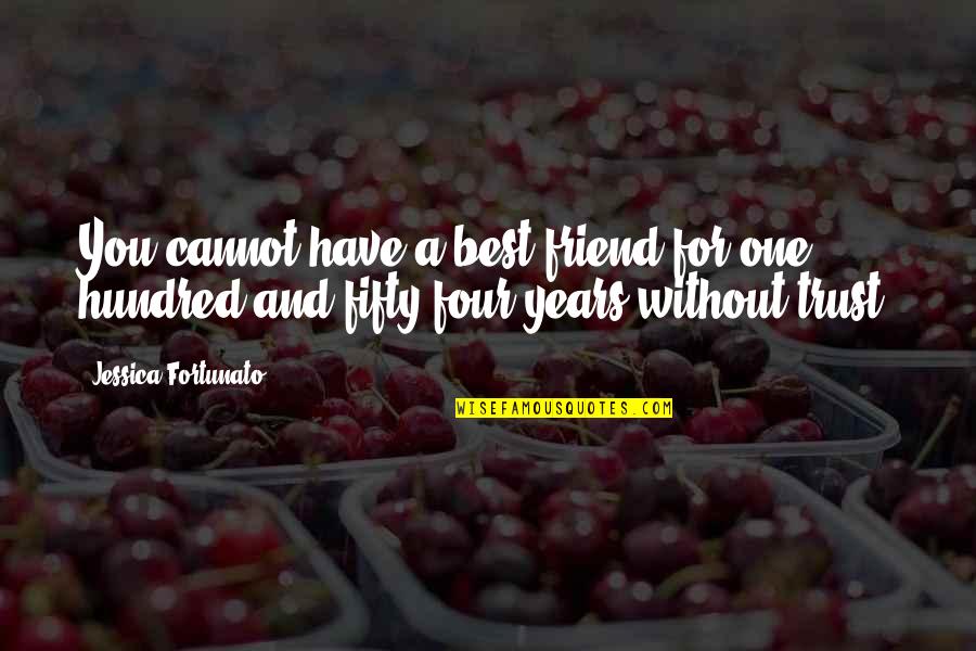 Trust And Friendship Quotes By Jessica Fortunato: You cannot have a best friend for one