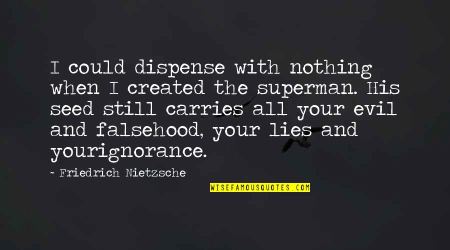 Trust And Honesty In Friendship Quotes By Friedrich Nietzsche: I could dispense with nothing when I created