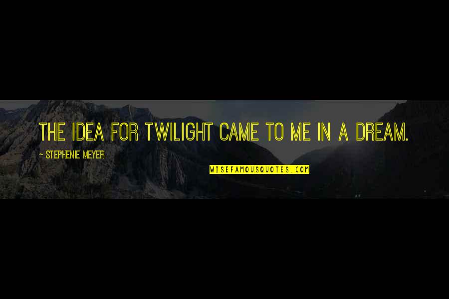 Trust And Liar Quotes By Stephenie Meyer: The idea for Twilight came to me in