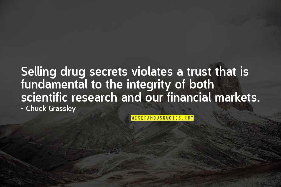 Trust And Secrets Quotes By Chuck Grassley: Selling drug secrets violates a trust that is