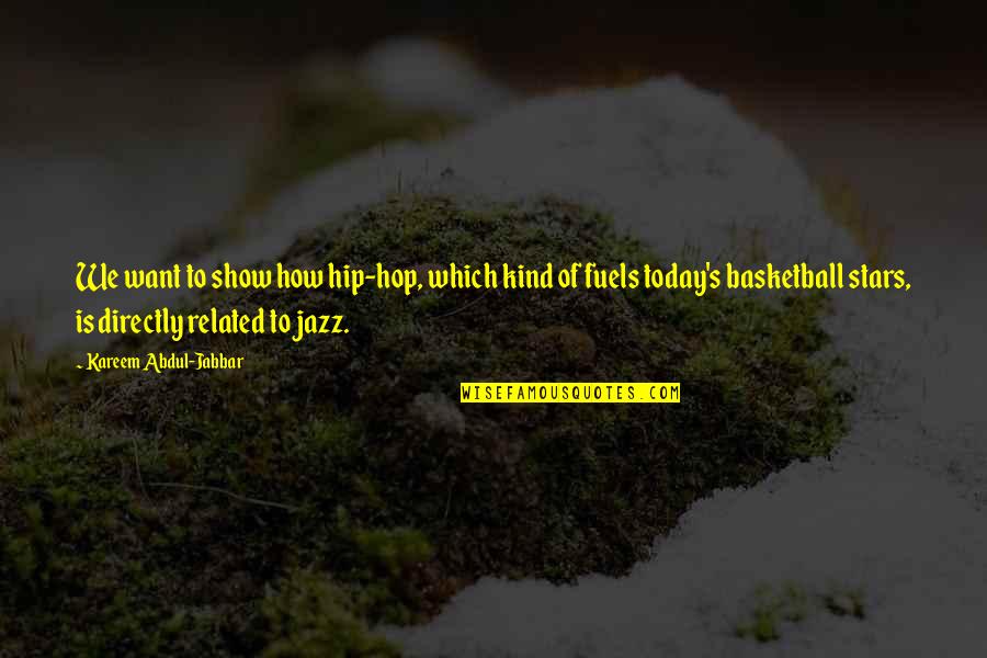 Trust And Team Quotes By Kareem Abdul-Jabbar: We want to show how hip-hop, which kind Trust And Team Quotes By Kareem Abdul-Jabbar: We want to show how hip-hop, which kind