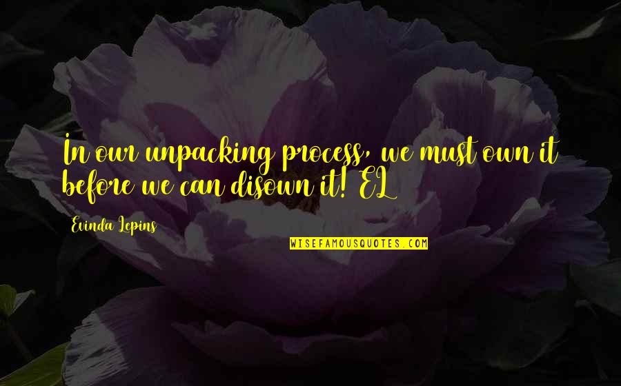 Trust And True Love Quotes By Evinda Lepins: In our unpacking process, we must own it