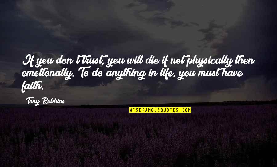 Trust B Quotes By Tony Robbins: If you don't trust, you will die if Trust B Quotes By Tony Robbins: If you don't trust, you will die if