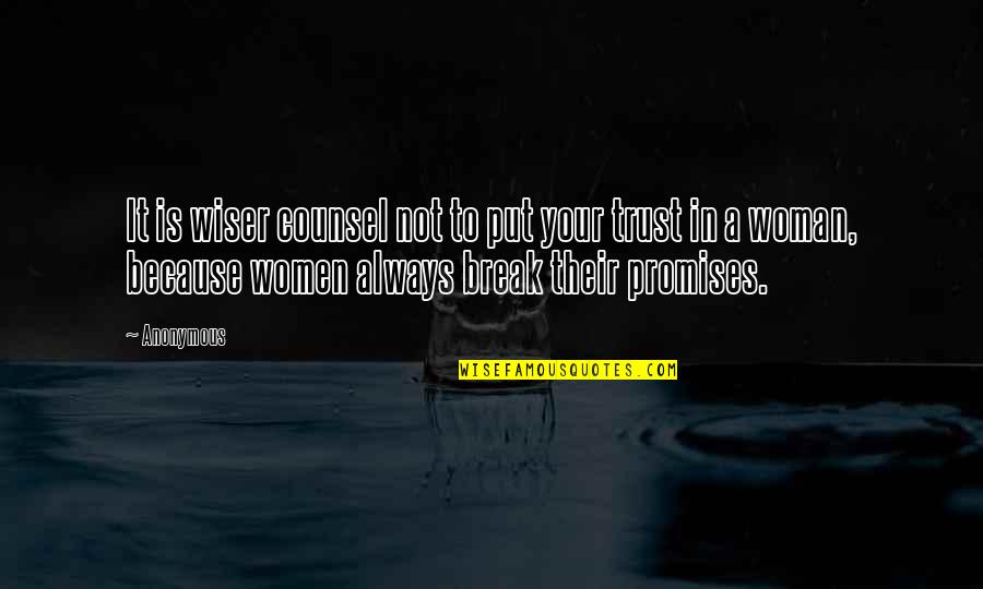Trust Break Quotes By Anonymous: It is wiser counsel not to put your Trust Break Quotes By Anonymous: It is wiser counsel not to put your