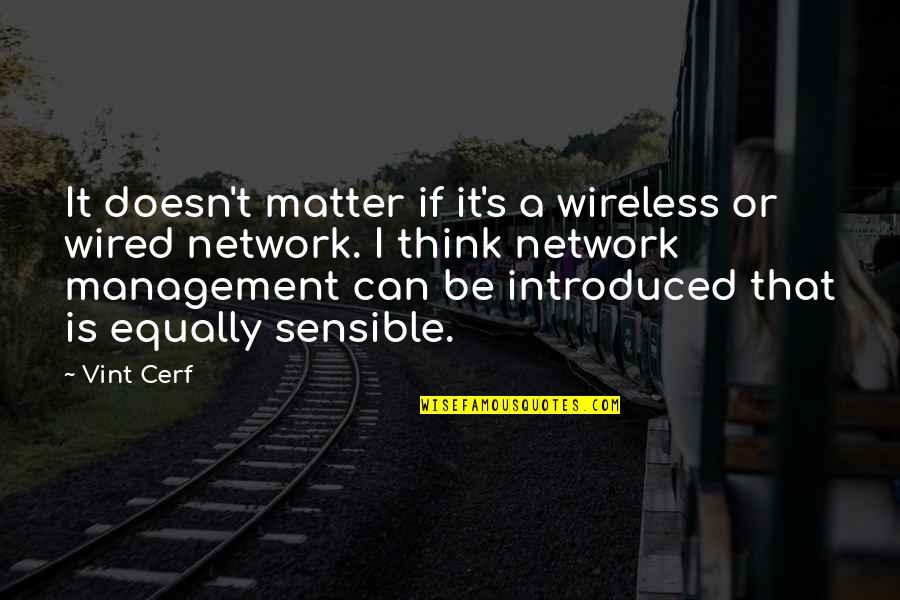 Trust Breaks Quotes By Vint Cerf: It doesn't matter if it's a wireless or Trust Breaks Quotes By Vint Cerf: It doesn't matter if it's a wireless or