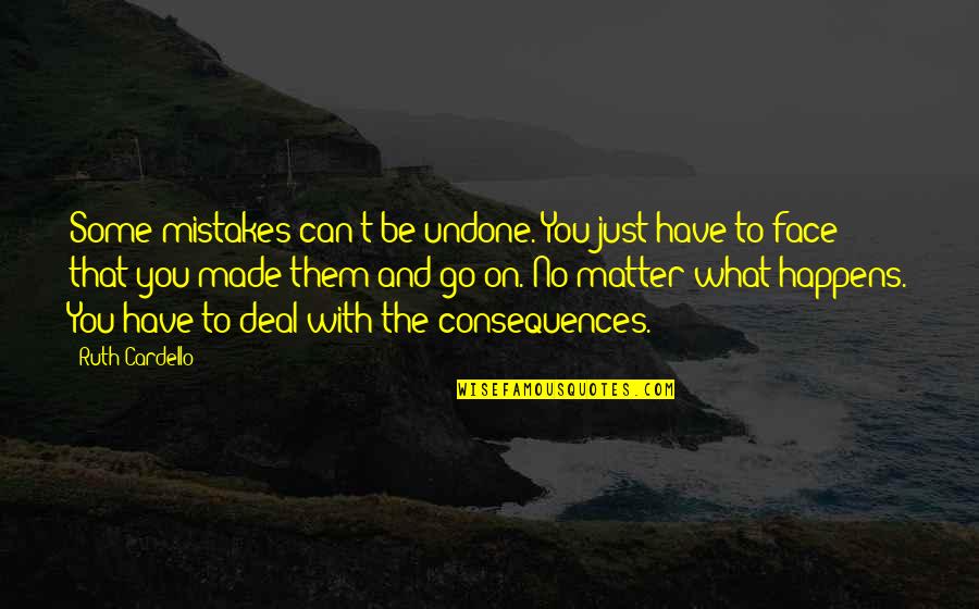Trust Broken Vase Quotes By Ruth Cardello: Some mistakes can't be undone. You just have Trust Broken Vase Quotes By Ruth Cardello: Some mistakes can't be undone. You just have
