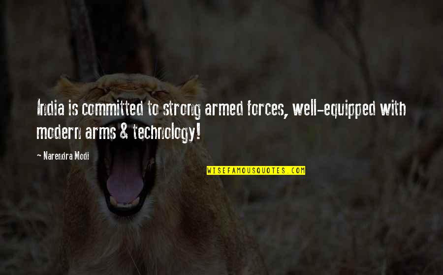 Trust Care Love Quotes By Narendra Modi: India is committed to strong armed forces, well-equipped