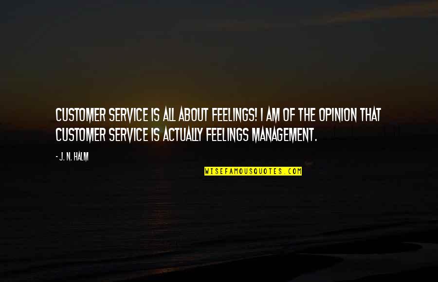 Trust Completely Quotes By J. N. HALM: Customer service is all about FEELINGS! I am Trust Completely Quotes By J. N. HALM: Customer service is all about FEELINGS! I am