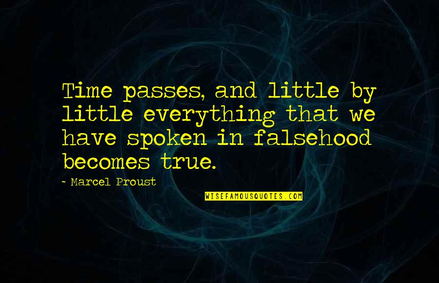 Trust Destroyed Quotes By Marcel Proust: Time passes, and little by little everything that Trust Destroyed Quotes By Marcel Proust: Time passes, and little by little everything that