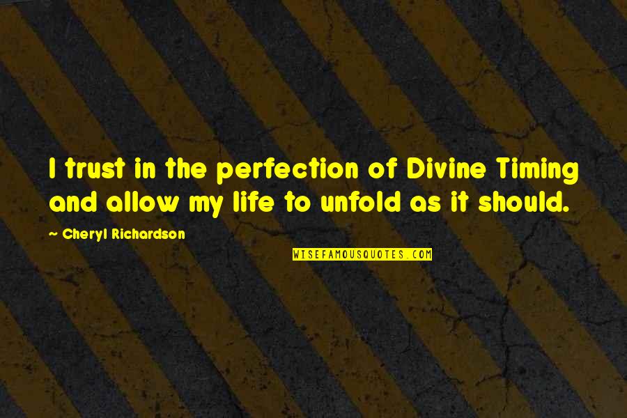 Trust Divine Timing Quotes By Cheryl Richardson: I trust in the perfection of Divine Timing