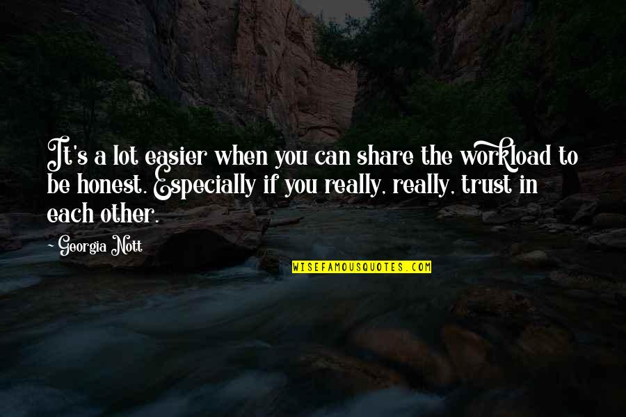 Trust Each Other Quotes By Georgia Nott: It's a lot easier when you can share