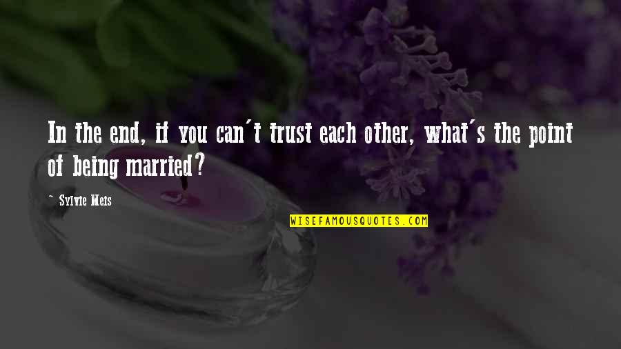 Trust Each Other Quotes By Sylvie Meis: In the end, if you can't trust each