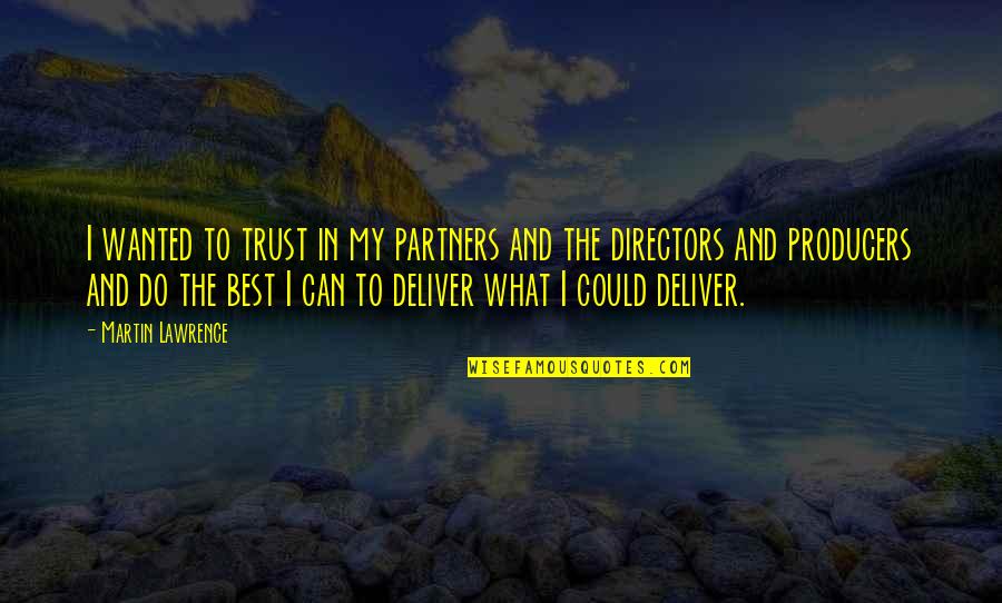 Trust Each Other To Deliver Quotes By Martin Lawrence: I wanted to trust in my partners and