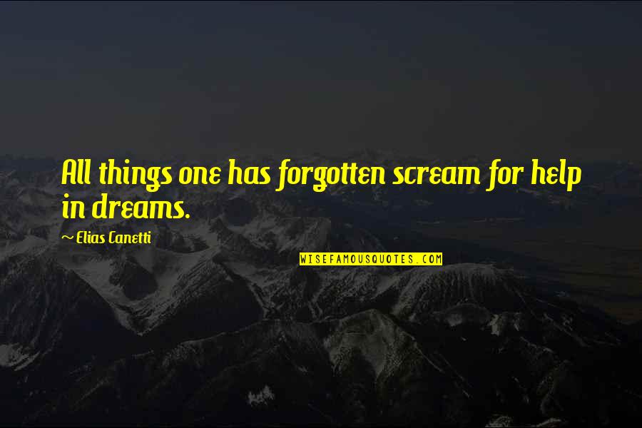 Trust Factor Quotes By Elias Canetti: All things one has forgotten scream for help