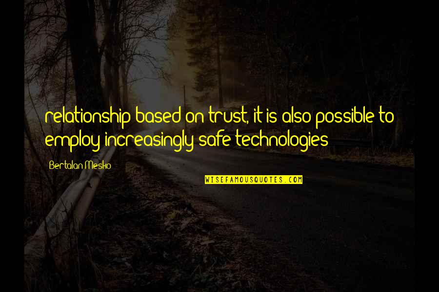 Trust For Relationship Quotes By Bertalan Mesko: relationship based on trust, it is also possible