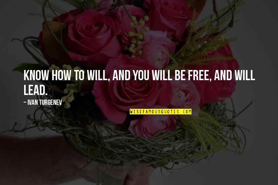 Trust From Celebrities Quotes By Ivan Turgenev: Know how to will, and you will be