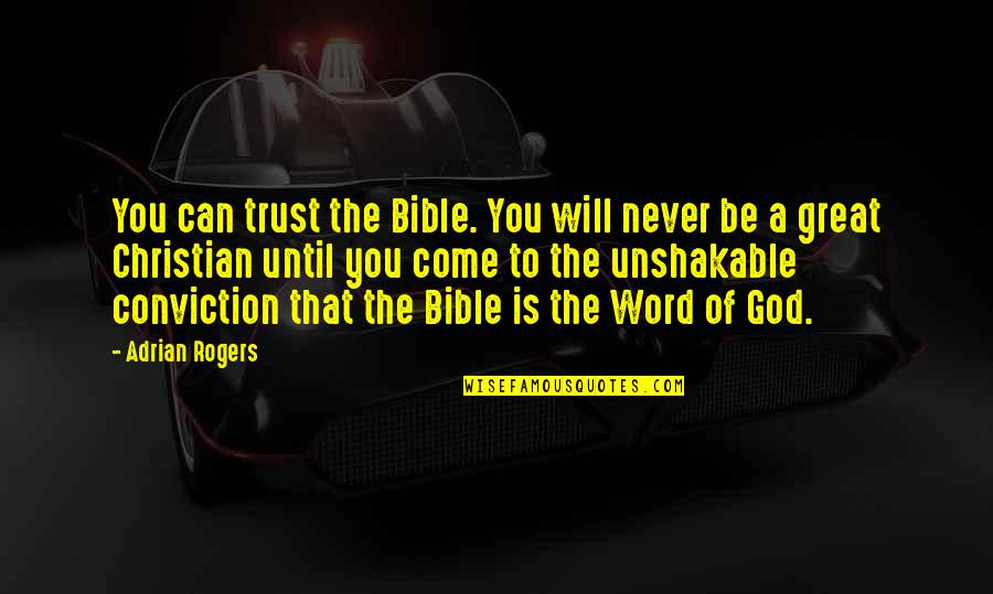 Trust From The Bible Quotes By Adrian Rogers: You can trust the Bible. You will never