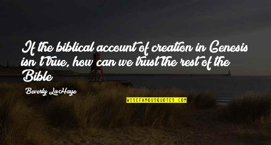 Trust From The Bible Quotes By Beverly LaHaye: If the biblical account of creation in Genesis
