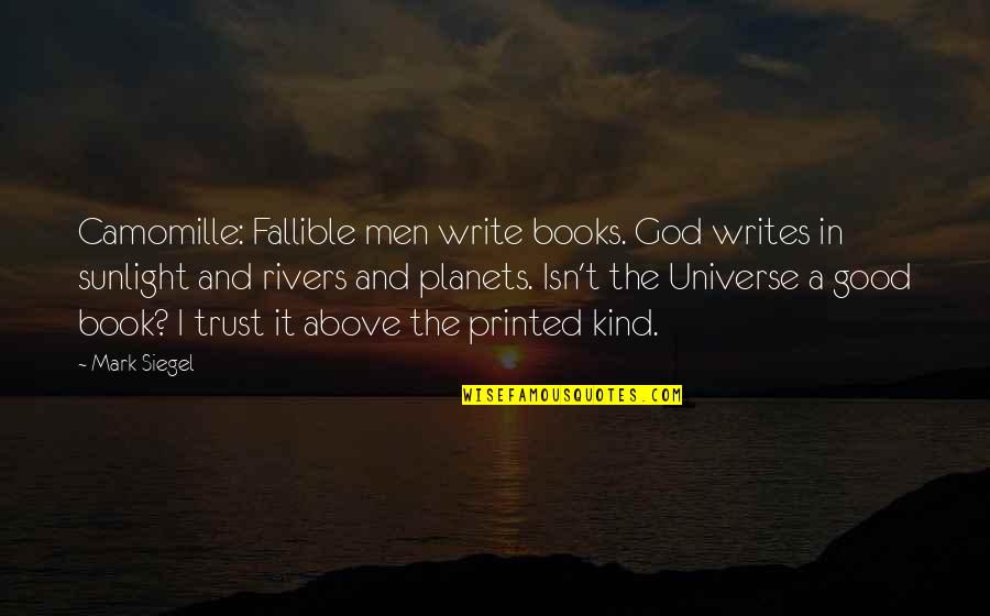 Trust God Inspirational Quotes By Mark Siegel: Camomille: Fallible men write books. God writes in