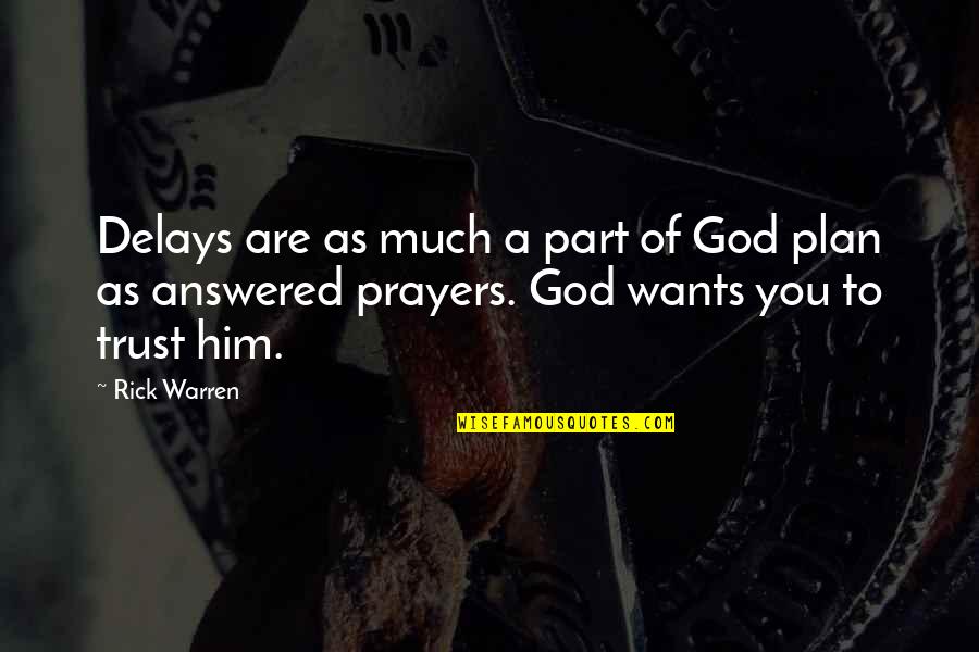Trust God Plan Quotes By Rick Warren: Delays are as much a part of God